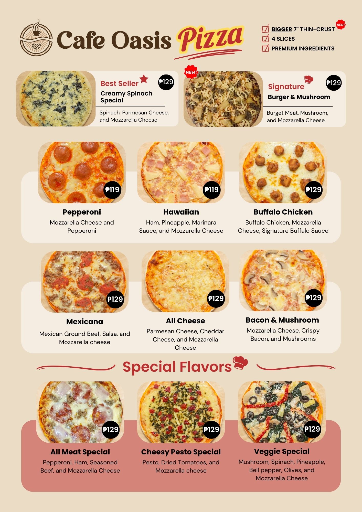 Cafe Oasis gourmet handmade pizzas made with fresh ingredients now bigger at 7 inches.